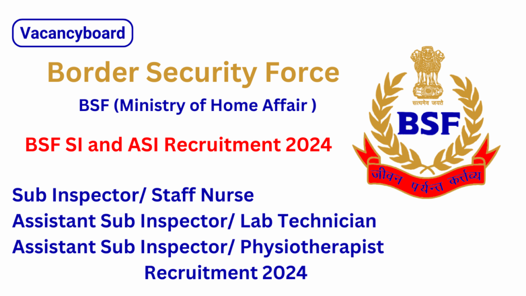 BSF SI and ASI Recruitment 2024