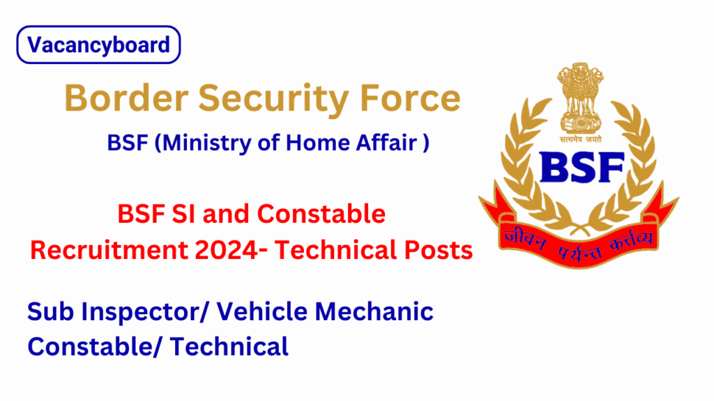 BSF SI and Constable Recruitment 2024