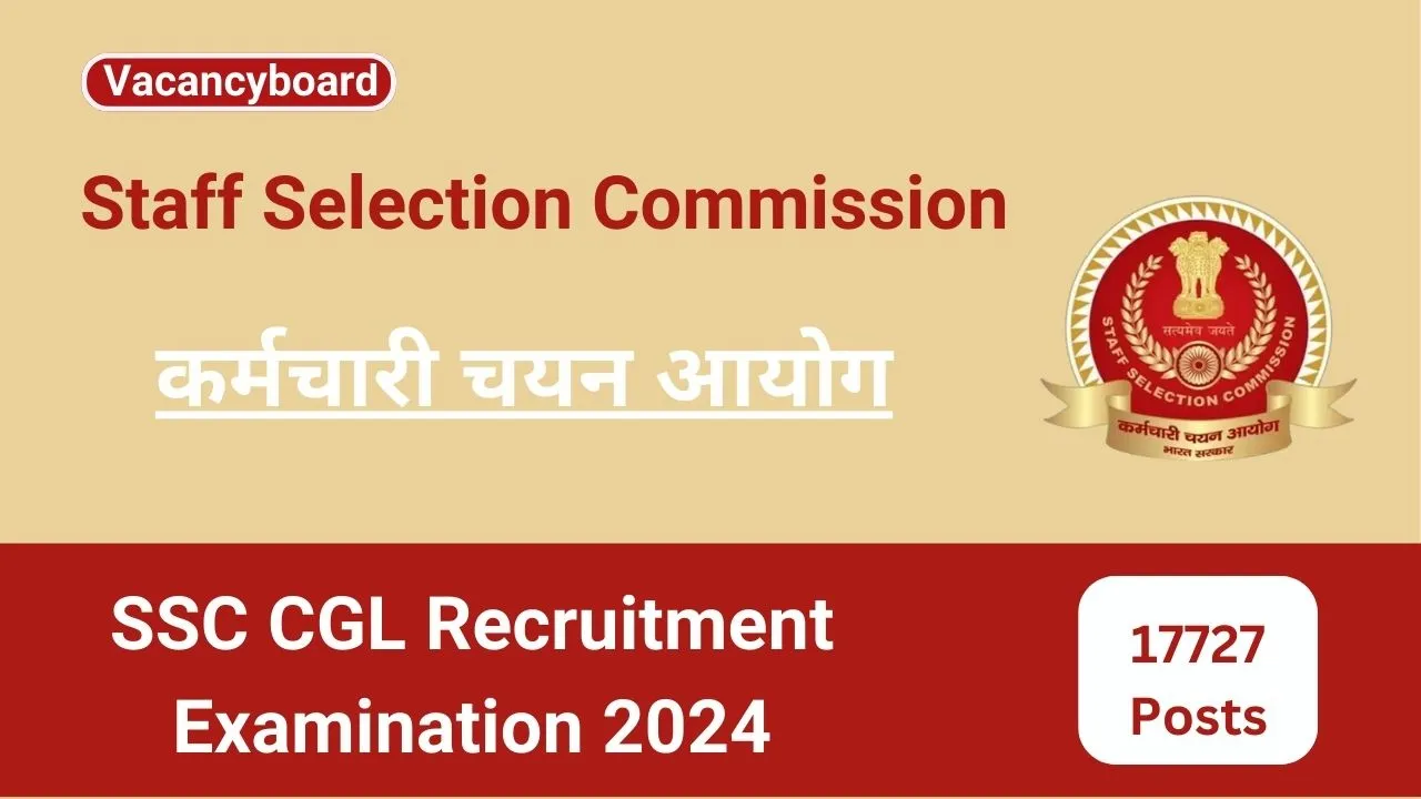 SSC CGL Recruitment Examination 2024 17727 Posts, eligibility, Salary