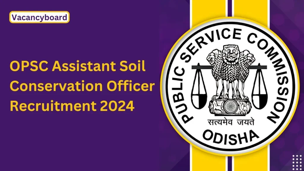 OPSC Assistant Soil Conservation Officer Recruitment 2024