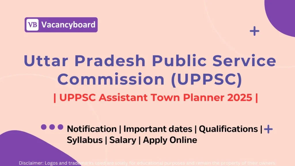 UPPSC Assistant Town Planner 2025 – Notification Out , Apply Online 1 UPPSC Assistant Town Planner Recruitment 2025 Notification